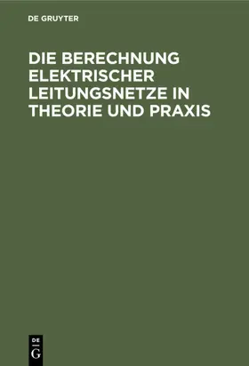 Herzog / Feldmann |  Die Berechnung Elektrischer Leitungsnetze in Theorie und Praxis | eBook | Sack Fachmedien