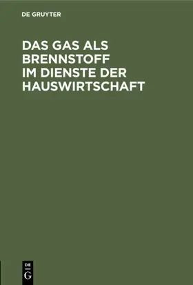  Das Gas als Brennstoff im Dienste der Hauswirtschaft | eBook | Sack Fachmedien