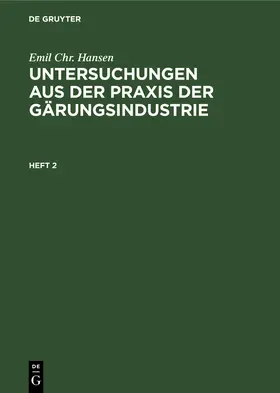 Hansen |  Emil Chr. Hansen: Untersuchungen aus der Praxis der Gärungsindustrie. Heft 2 | Buch |  Sack Fachmedien