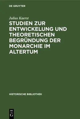 Kaerst |  Studien zur Entwickelung und theoretischen Begründung der Monarchie im Altertum | Buch |  Sack Fachmedien