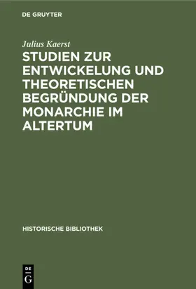 Kaerst |  Studien zur Entwickelung und theoretischen Begründung der Monarchie im Altertum | eBook | Sack Fachmedien