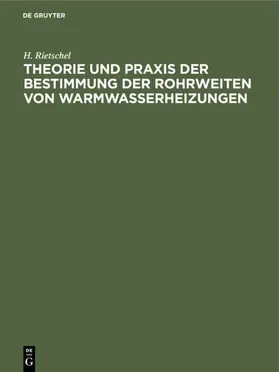 Rietschel |  Theorie und Praxis der Bestimmung der Rohrweiten von Warmwasserheizungen | eBook | Sack Fachmedien