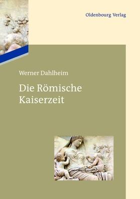 Dahlheim |  Die Römische Kaiserzeit | eBook | Sack Fachmedien