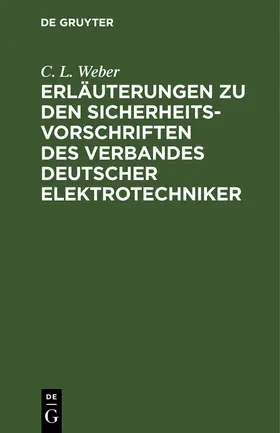 Weber |  Erläuterungen zu den Sicherheits-Vorschriften des Verbandes Deutscher Elektrotechniker | Buch |  Sack Fachmedien