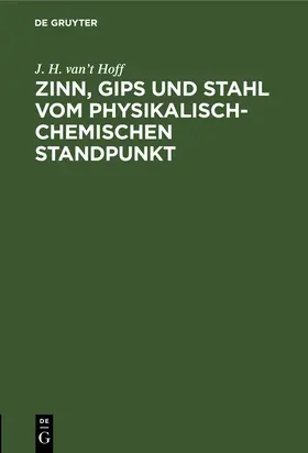 Hoff |  Zinn, Gips und Stahl vom physikalisch-chemischen Standpunkt | Buch |  Sack Fachmedien