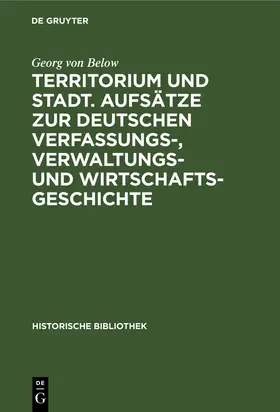 Below |  Territorium und Stadt. Aufsätze zur deutschen Verfassungs-, Verwaltungs- und Wirtschaftsgeschichte | Buch |  Sack Fachmedien