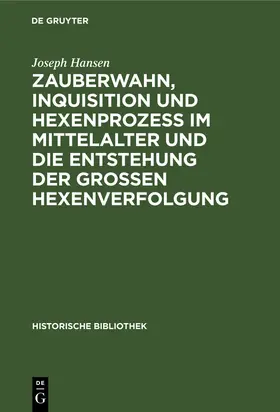 Hansen | Zauberwahn, Inquisition und Hexenprozeß im Mittelalter und die Entstehung der großen Hexenverfolgung | Buch | 978-3-486-73092-0 | sack.de