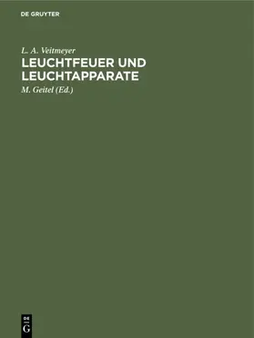 Veitmeyer / Geitel |  Leuchtfeuer und Leuchtapparate | eBook | Sack Fachmedien