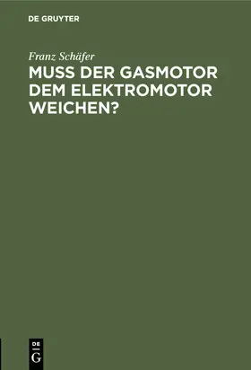 Schäfer |  Muß der Gasmotor dem Elektromotor weichen? | Buch |  Sack Fachmedien