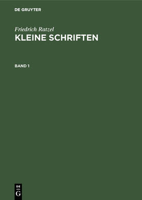 Ratzel / Helmolt |  Friedrich Ratzel: Kleine Schriften. Band 1 | Buch |  Sack Fachmedien