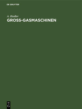 Riedler | Gross-Gasmaschinen | Buch | 978-3-486-73218-4 | sack.de