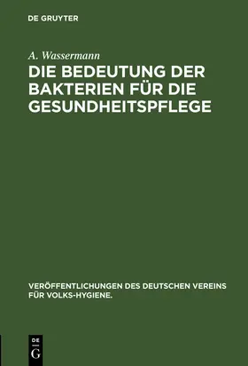 Wassermann |  Die Bedeutung der Bakterien für die Gesundheitspflege | Buch |  Sack Fachmedien