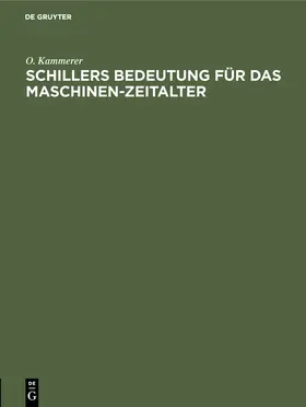 Kammerer |  Schillers Bedeutung für das Maschinen-Zeitalter | Buch |  Sack Fachmedien