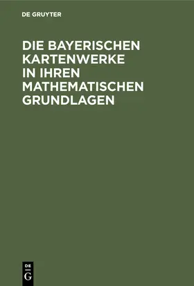 Then |  Die Bayerischen Kartenwerke in ihren mathematischen Grundlagen | Buch |  Sack Fachmedien