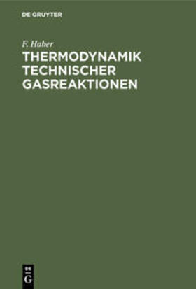 Haber |  Thermodynamik technischer Gasreaktionen | Buch |  Sack Fachmedien
