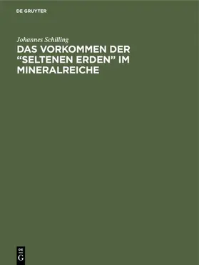 Schilling |  Das Vorkommen der “seltenen Erden” im Mineralreiche | eBook | Sack Fachmedien