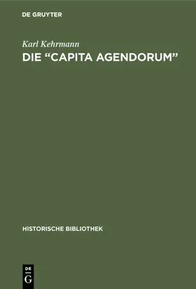 Kehrmann |  Die “Capita agendorum” | eBook | Sack Fachmedien