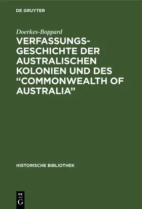 Doerkes-Boppard |  Verfassungsgeschichte der Australischen Kolonien und des "Commonwealth of Australia" | Buch |  Sack Fachmedien