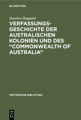 Doerkes-Boppard |  Verfassungsgeschichte der Australischen Kolonien und des “Commonwealth of Australia” | eBook | Sack Fachmedien