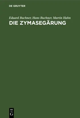 Buchner / Hahn |  Die Zymasegärung | Buch |  Sack Fachmedien