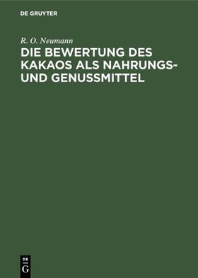 Neumann |  Die Bewertung des Kakaos als Nahrungs- und Genußmittel | eBook | Sack Fachmedien