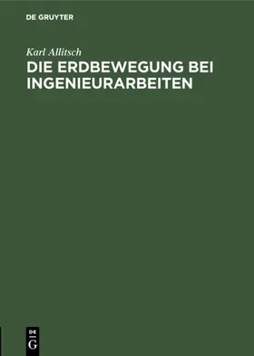 Allitsch |  Die Erdbewegung bei Ingenieurarbeiten | eBook | Sack Fachmedien