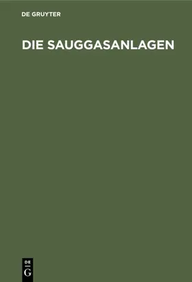 Lieckfeld |  Die Sauggasanlagen | eBook | Sack Fachmedien