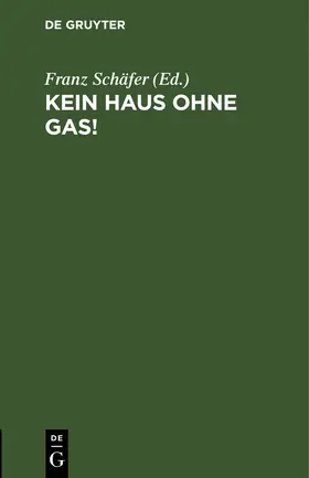 Schäfer |  Kein Haus ohne Gas! | eBook | Sack Fachmedien