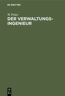 Franz |  Der Verwaltungsingenieur | Buch |  Sack Fachmedien