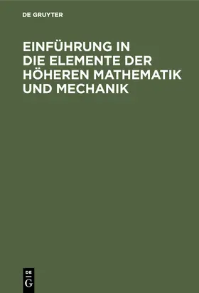 Lorenz |  Einführung in die Elemente der höheren Mathematik und Mechanik | Buch |  Sack Fachmedien