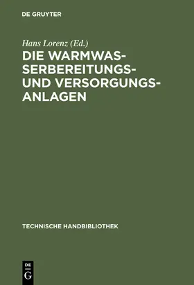 Lorenz |  Die Warmwasserbereitungs- und Versorgungsanlagen | Buch |  Sack Fachmedien