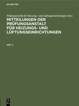  Mitteilungen der Prüfungsanstalt für Heizungs- und Lüftungseinrichtungen. Heft 3 | eBook | Sack Fachmedien