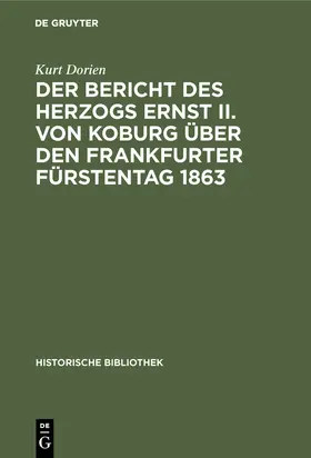 Dorien | Der Bericht des Herzogs Ernst II. von Koburg über den Frankfurter Fürstentag 1863 | Buch | 978-3-486-73936-7 | sack.de