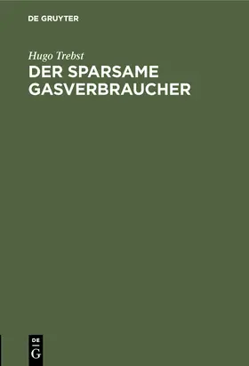 Trebst |  Der sparsame Gasverbraucher | Buch |  Sack Fachmedien