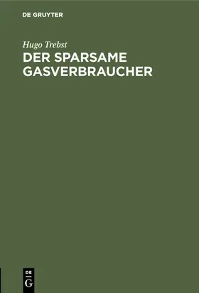 Trebst |  Der sparsame Gasverbraucher | eBook | Sack Fachmedien