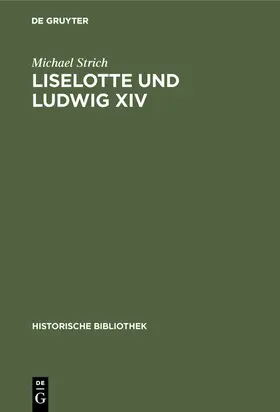 Strich | Liselotte und Ludwig XIV | Buch | 978-3-486-74143-8 | sack.de