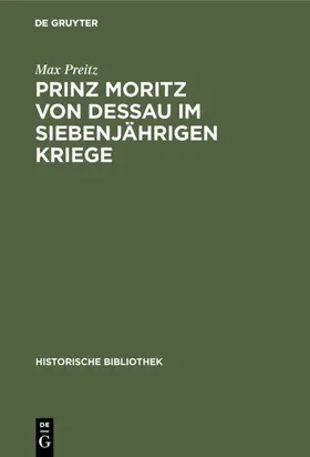 Preitz |  Prinz Moritz von Dessau im siebenjährigen Kriege | eBook | Sack Fachmedien