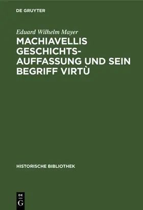 Mayer |  Machiavellis Geschichtsauffassung und sein Begriff virtù | Buch |  Sack Fachmedien