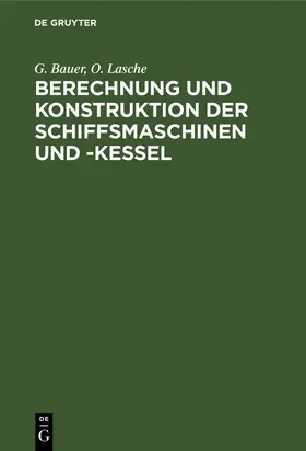 Lasche / Bauer |  Berechnung und Konstruktion der Schiffsmaschinen und -Kessel | Buch |  Sack Fachmedien