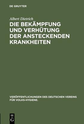 Dietrich |  Die Bekämpfung und Verhütung der ansteckenden Krankheiten | eBook | Sack Fachmedien