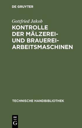 Jakob |  Kontrolle der Mälzerei- und Brauerei-Arbeitsmaschinen | eBook | Sack Fachmedien