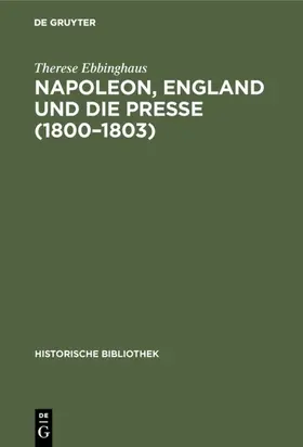 Ebbinghaus |  Napoleon, England und die Presse (1800–1803) | eBook | Sack Fachmedien