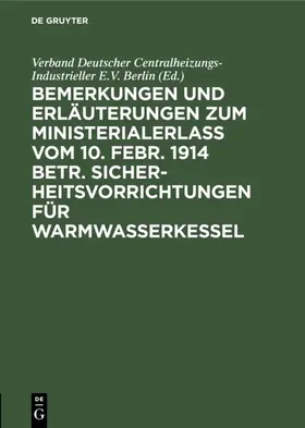  Bemerkungen und Erläuterungen zum Ministerialerlaß vom 10. Febr. 1914 betr. Sicherheitsvorrichtungen für Warmwasserkessel | eBook | Sack Fachmedien