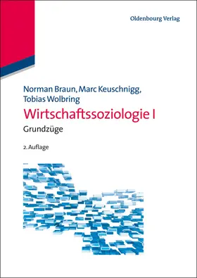 Braun / Wolbring / Keuschnigg |  Wirtschaftssoziologie I | Buch |  Sack Fachmedien