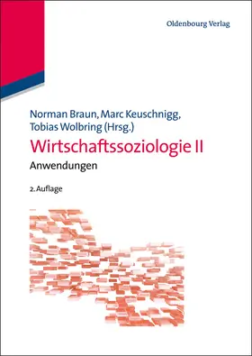 Braun / Wolbring / Keuschnigg |  Wirtschaftssoziologie II | Buch |  Sack Fachmedien