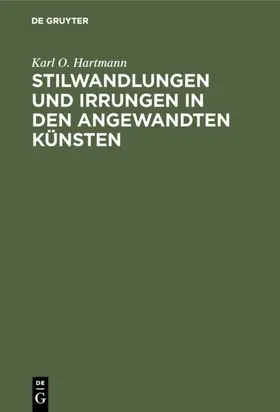 Hartmann |  Stilwandlungen und Irrungen in den angewandten Künsten | Buch |  Sack Fachmedien