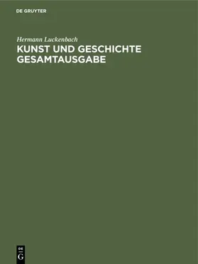 Luckenbach |  Kunst und Geschichte Gesamtausgabe | Buch |  Sack Fachmedien