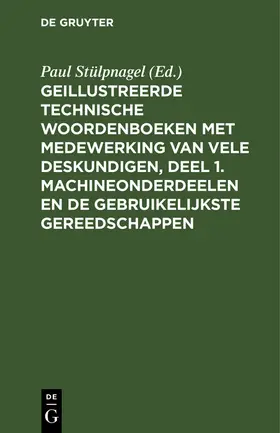 Stülpnagel / Schlomann |  Geillustreerde Technische Woordenboeken met medewerking van vele Deskundigen, Deel 1. Machineonderdeelen en de Gebruikelijkste Gereedschappen | Buch |  Sack Fachmedien