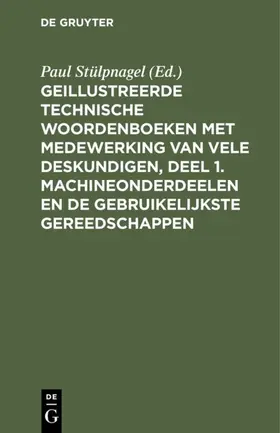 Schlomann / Stülpnagel |  Geillustreerde Technische Woordenboeken met medewerking van vele Deskundigen, Deel 1. Machineonderdeelen en de Gebruikelijkste Gereedschappen | eBook | Sack Fachmedien