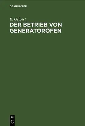 Geipert |  Der Betrieb von Generatoröfen | Buch |  Sack Fachmedien